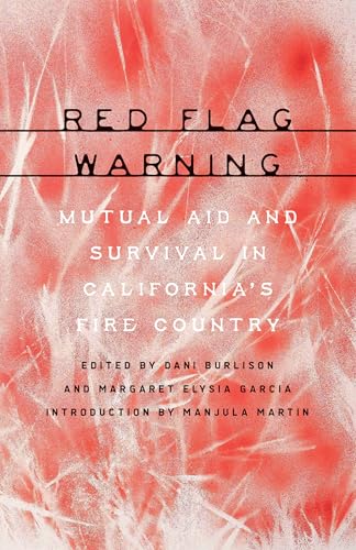 Red Flag Warning : Mutual Aid and Survival in California's Fire Country