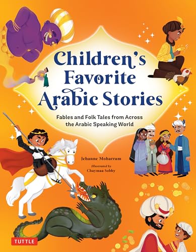 Children's Favorite Arabic Stories : Fables and Folk Tales from Across the Arabic Speaking World