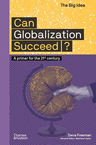 Can Globalization Succeed?: A Primer for the 21st Century: 0 (The Big Idea)