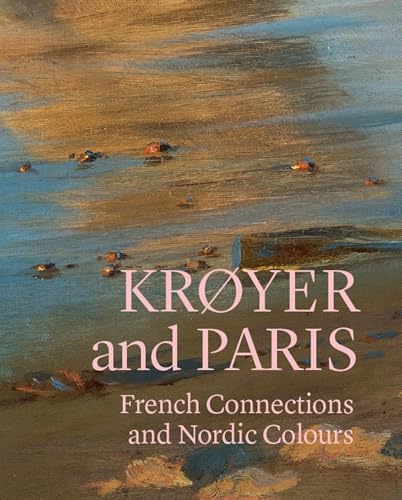 Krøyer and Paris : French Connections and Nordic Colours