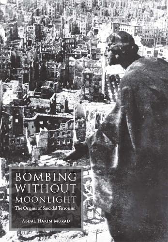 Bombing Without Moonlight : The origins of suicidal terrorism