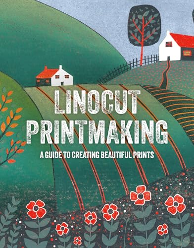 Linocut Printmaking : A guide to creating beautiful prints