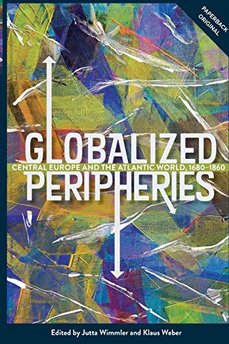 Globalized Peripheries - Central Europe and the Atlantic World