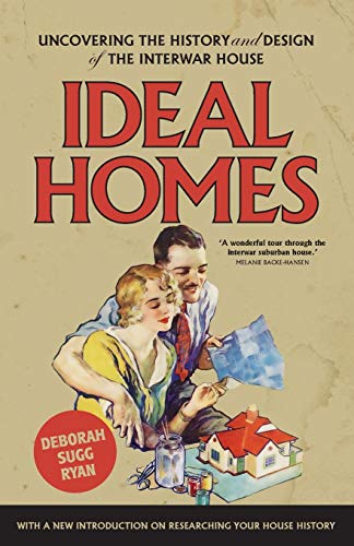 Ideal Homes: Uncovering the History and Design of the Interwar House (Manchester University Press)