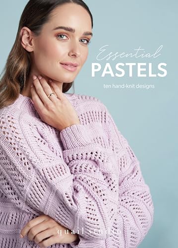 Essential Pastels : 10 Hand Knit Designs in Pastel Colours