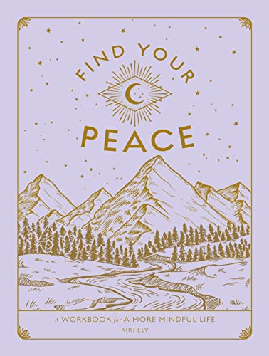 Find Your Peace : A Workbook for a More Mindful Life Volume 4