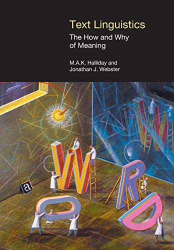 Text Linguistics : The How and Why of Meaning