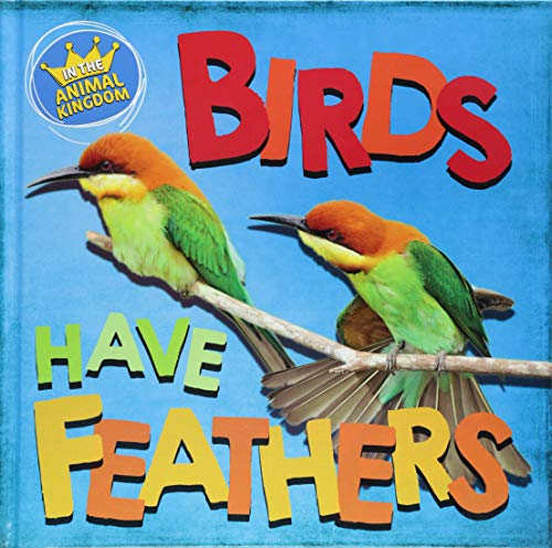 Birds Have Feathers (In the Animal Kingdom)