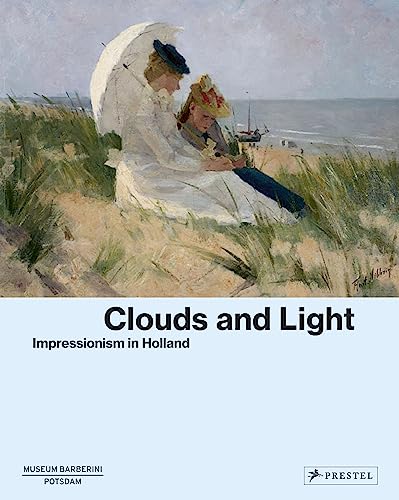 Clouds and Light : Impressionism in Holland