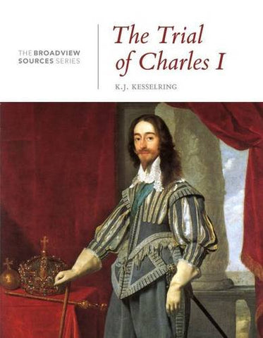 The Trial of Charles I (The Broadview Sources Series): (from the Broadview Sources Series)