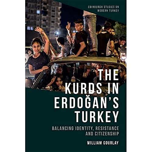 The Kurds in Erdogan’s Turkey : Balancing Identity, Resistance and Citizenship
