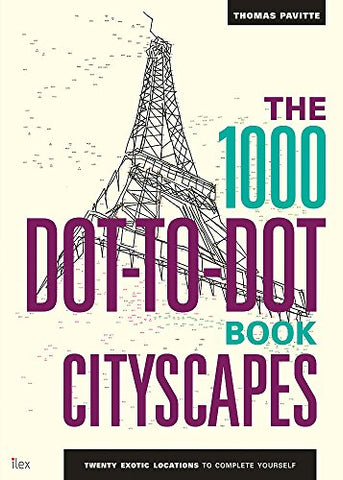 The 1000 Dot-To-Dot Book: Cityscapes: Twenty Exotic Locations to Complete Yourself