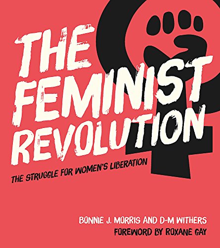 The Feminist Revolution: The Struggle for Women's Liberation