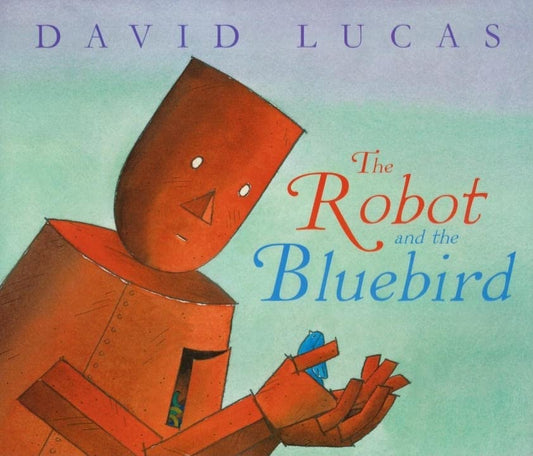 The Robot and the Bluebird: 1