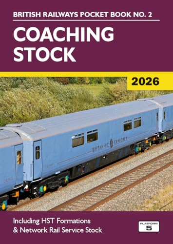 Coaching Stock 2026 : Including HST Formations and Network Rail Service Stock : 2