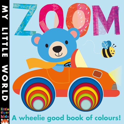 Zoom : A Wheelie Good Book of Colours