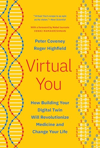 Virtual You : How Building Your Digital Twin Will Revolutionize Medicine and Change Your Life