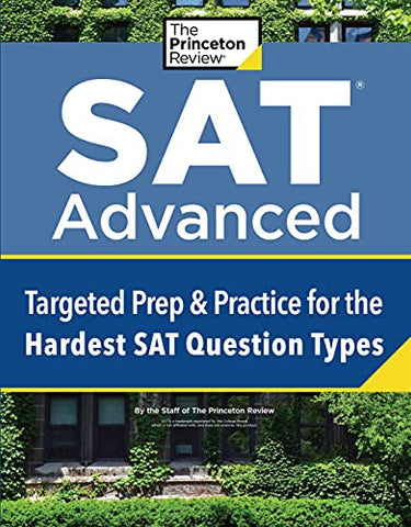 SAT Advanced: Extra Prep & Practice for the Hardest SAT Question Types (College Test Preparation): Targeted Prep & Practice for the Hardest SAT Question Types