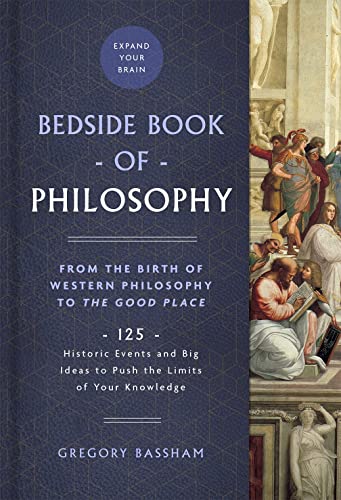 Bedside Book of Philosophy: From the Birth of Western Philosophy to The Good Place: 125 Historic Events and Big Ideas to Push the Limits of Your Knowledge (Bedside Books)