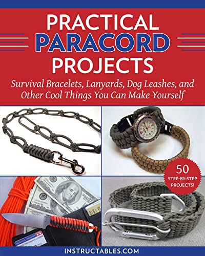 Practical Paracord Projects : Survival Bracelets, Lanyards, Dog Leashes, and Other Cool Things You Can Make Yourself