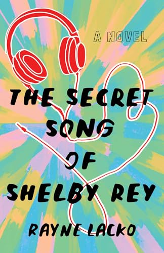 The Secret Song of Shelby Ray : A Novel
