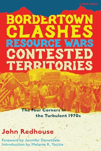 Bordertown Clashes, Resource Wars, and Contested Territories in the Four Corners : The Turbulent 1970s