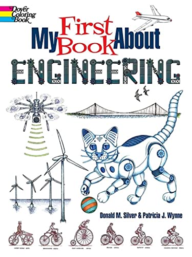 My First Book About Engineering: An Awesome Introduction to Robotics & other Fields of Engineering (Dover Children's Science Books)