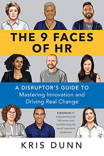 9 Faces of HR : A Disruptor's Guide to Mastering Innovation and Driving Real Change