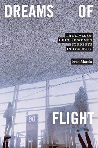 Dreams of Flight: The Lives of Chinese Women Students in the West