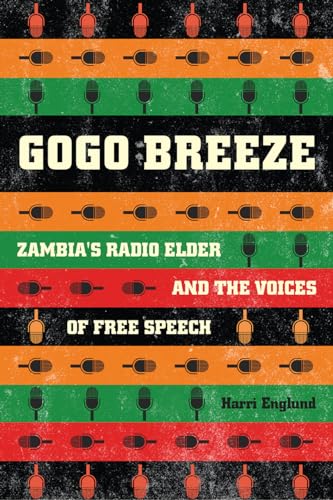 Gogo Breeze: Zambias Radio Elder and the Voices of Free Speech