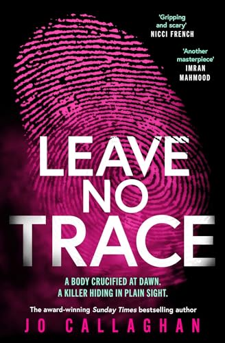 Leave No Trace : The new thriller from the author of the Theakstons Crime Novel of the Year, In the Blink of an Eye