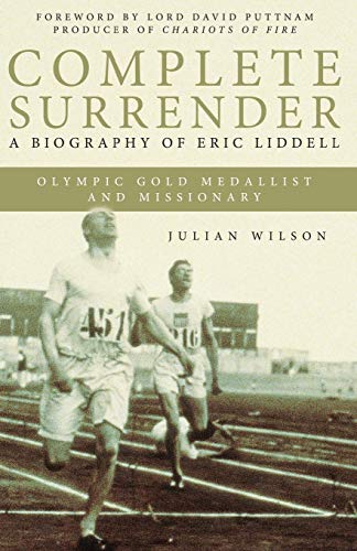 Complete Surrender: Complete Surrender, Biography of Eric Liddell