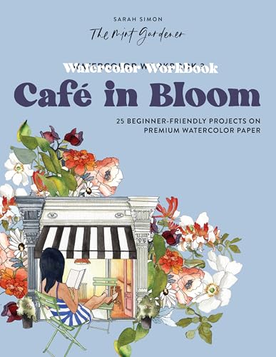 Watercolor Workbook: Cafe in Bloom : 25 Beginner-Friendly Projects on Premium Watercolor Paper