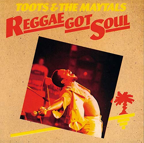 Toots & The Maytals - Reggae Got Soul [CD]