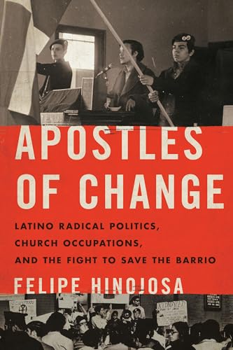 Apostles of Change: Latino Radical Politics