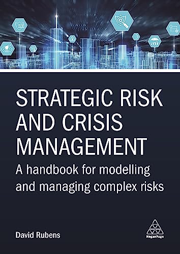Strategic Risk and Crisis Management : A Handbook for Modelling and Managing Complex Risks