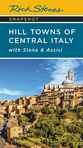 Rick Steves Snapshot Hill Towns of Central Italy (Seventh Edition) : with Siena & Assisi