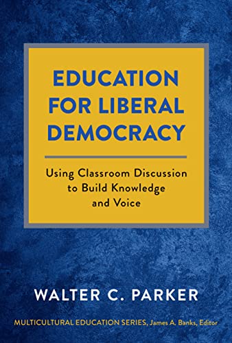 Education for Liberal Democracy : Using Classroom Discussion to Build Knowledge and Voice