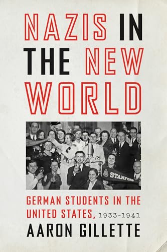 Nazis in the New World : German Students in the United States, 1933–1941