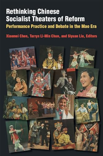 Rethinking Chinese Socialist Theaters of Reform : Performance Practice and Debate in the Mao Era