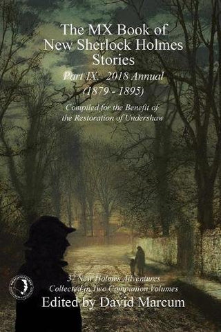 The MX Book of New Sherlock Holmes Stories - Part IX: 2018 Annual (1879-1895) (MX Book of New Sherlock Holmes Stories Series)