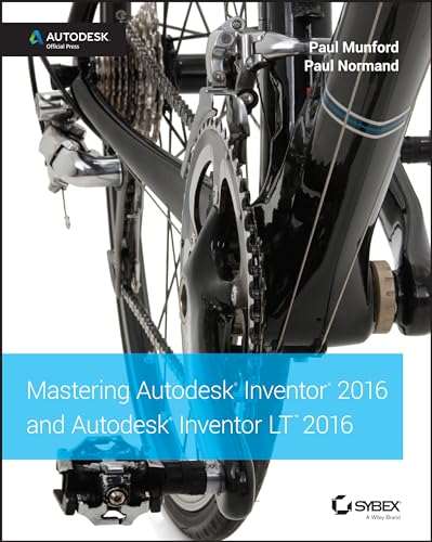 Mastering Autodesk Inventor 2016 and Autodesk Inventor LT 2016: Autodesk Official Press