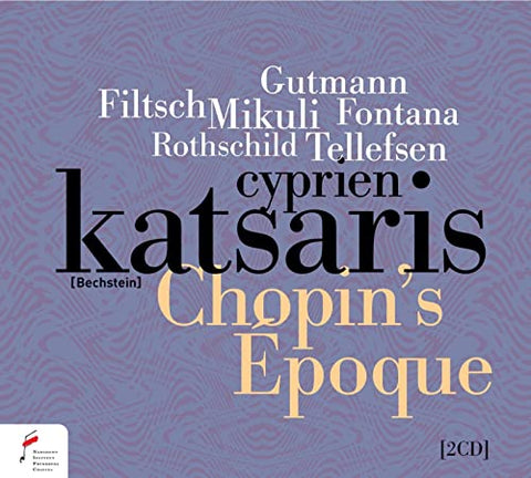 Cyprien Katsaris - Chopins Epoque: Piano Works by Gutmann, Filtsch, Mikuli, Fontan, Rothschild & Tellefsen [CD]