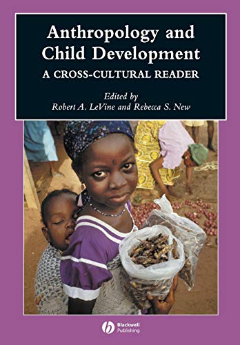 Anthropology and Child Development: A Cross-cultural Reader