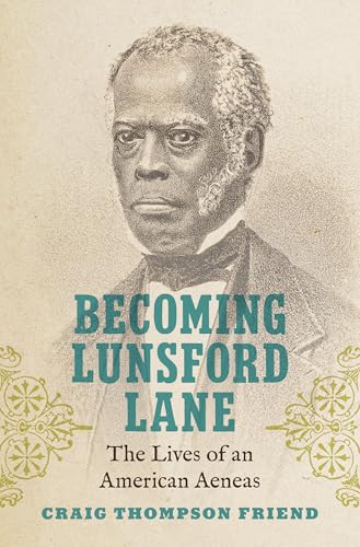 Becoming Lunsford Lane : The Lives of an American Aeneas