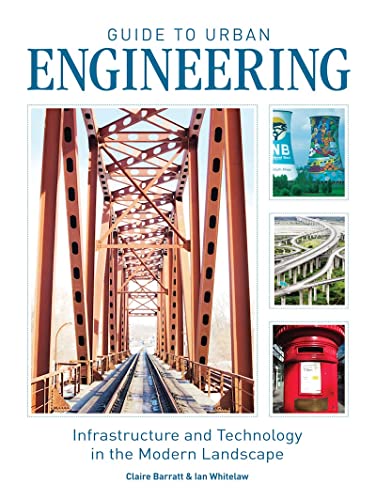 Guide to Urban Engineering : Infrastructure and Technology in the Modern Landscape