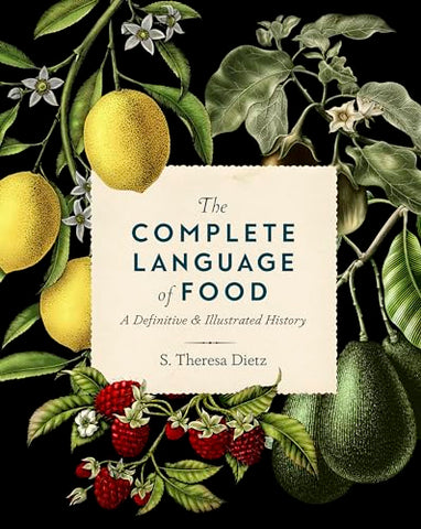 The Complete Language of Food: A Definitive and Illustrated History (10) (Complete Illustrated Encyclopedia)