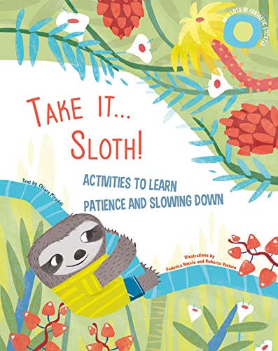 Take It Sloth!: Activities to learn about patience and slowing it down