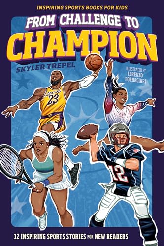 From Challenge to Champion : 12 Inspiring Sports Stories for New Readers