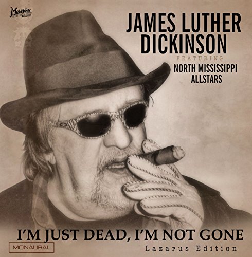 James Luther Dickinson (Feat North Mississippi Allstars) - I'm Just Dead, I'm Not Gone (Lazarus Edition) [CD]